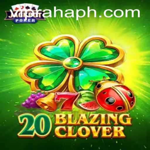 Discover the Thrilling World of 20BlazingClover with RahaHP